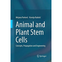 Animal and Plant Stem Cells: Concepts, Propagation and Engineering [Paperback]