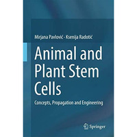 Animal and Plant Stem Cells: Concepts, Propagation and Engineering [Hardcover]