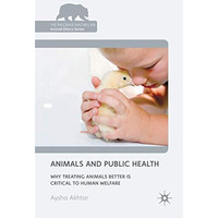 Animals and Public Health: Why Treating Animals Better is Critical to Human Welf [Hardcover]