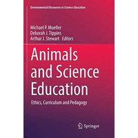 Animals and Science Education: Ethics, Curriculum and Pedagogy [Paperback]