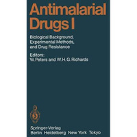 Antimalarial Drugs I: Biological Background, Experimental Methods, and Drug Resi [Paperback]