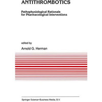 Antithrombotics: Pathophysiological Rationale for Pharmacological Interventions [Paperback]