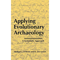 Applying Evolutionary Archaeology: A Systematic Approach [Hardcover]