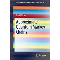 Approximate Quantum Markov Chains [Paperback]