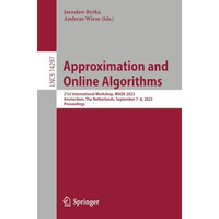 Approximation and Online Algorithms: 21st International Workshop, WAOA 2023, Ams [Paperback]