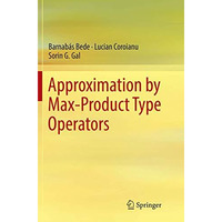 Approximation by Max-Product Type Operators [Paperback]