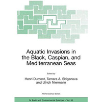 Aquatic Invasions in the Black, Caspian, and Mediterranean Seas [Paperback]