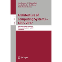 Architecture of Computing Systems - ARCS 2017: 30th International Conference, Vi [Paperback]