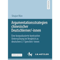 Argumentationsstrategien chinesischer Deutschlerner/-innen: Eine korpusbasierte  [Paperback]