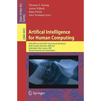 Artifical Intelligence for Human Computing: ICMI 2006 and IJCAI 2007 Internation [Paperback]