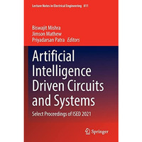 Artificial Intelligence Driven Circuits and Systems: Select Proceedings of ISED  [Paperback]