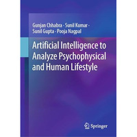 Artificial Intelligence to Analyze Psychophysical and Human Lifestyle [Hardcover]