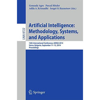 Artificial Intelligence: Methodology, Systems, and Applications: 16th Internatio [Paperback]