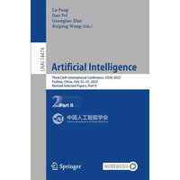 Artificial Intelligence: Third CAAI International Conference, CICAI 2023, Fuzhou [Paperback]