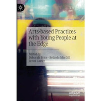 Arts-based Practices with Young People at the Edge [Paperback]