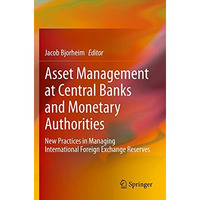 Asset Management at Central Banks and Monetary Authorities: New Practices in Man [Paperback]