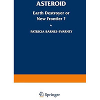 Asteroid: Earth Destroyer or New Frontier? [Paperback]