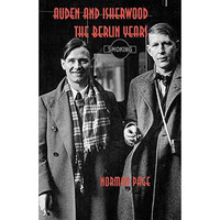 Auden and Isherwood: The Berlin Years [Paperback]