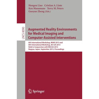 Augmented Reality Environments for Medical Imaging and Computer-Assisted Interve [Paperback]