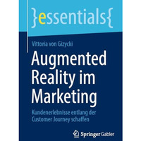 Augmented Reality im Marketing: Kundenerlebnisse entlang der Customer Journey sc [Paperback]