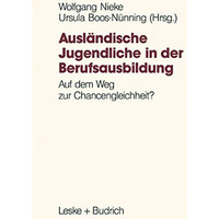 Ausl?ndische Jugendliche in der Berufsausbildung: Auf dem Weg zur Chancengleichh [Paperback]