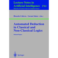 Automated Deduction in Classical and Non-Classical Logics: Selected Papers [Paperback]