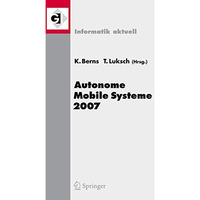 Autonome Mobile Systeme 2007: 20. Fachgespr?ch Kaiserslautern, 18./19. Oktober 2 [Paperback]