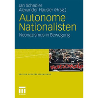 Autonome Nationalisten: Neonazismus in Bewegung [Paperback]