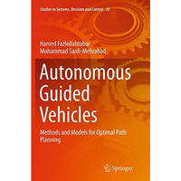 Autonomous Guided Vehicles: Methods and Models for Optimal Path Planning [Paperback]