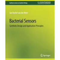 Bacterial Sensors: Synthetic Design and Application Principles [Paperback]