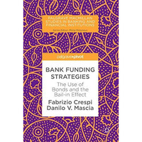 Bank Funding Strategies: The Use of Bonds and the Bail-in Effect [Hardcover]