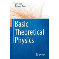 Basic Theoretical Physics: A Concise Overview [Hardcover]