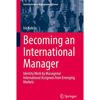 Becoming an International Manager: Identity Work by Managerial International Ass [Hardcover]