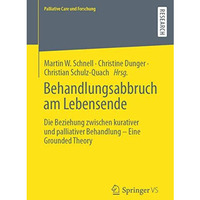 Behandlungsabbruch am Lebensende: Die Beziehung zwischen kurativer und palliativ [Paperback]