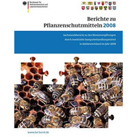 Berichte zu Pflanzenschutzmitteln 2008: Sachstandsbericht zu den Bienenvergiftun [Paperback]