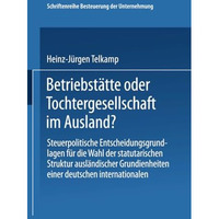 Betriebst?tte oder Tochtergesellschaft im Ausland?: Steuerpolitische Entscheidun [Paperback]