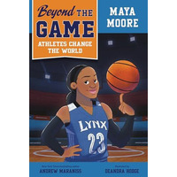 Beyond the Game: Maya Moore [Paperback]