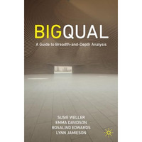 Big Qual: A Guide to Breadth-and-Depth Analysis [Paperback]