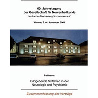 Bildgebende Verfahren in der Neurologie und Psychiatrie: 60. Jahrestagung der Ge [Paperback]