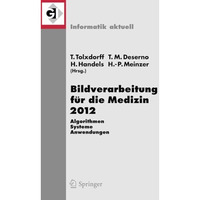 Bildverarbeitung f?r die Medizin 2012: Algorithmen - Systeme - Anwendungen. Proc [Paperback]