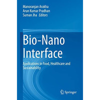 Bio-Nano Interface: Applications in Food, Healthcare and Sustainability [Paperback]