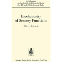 Biochemistry of Sensory Functions: 25. Colloquium am 25.-27. April 1974 [Paperback]