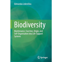 Biodiversity: Maintenance, Function, Origin, and Self-Organisation into Life-Sup [Paperback]