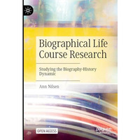 Biographical Life Course Research: Studying the Biography-History Dynamic [Hardcover]