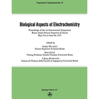 Biological Aspects of Electrochemistry: Proceedings of the 1st International Sym [Paperback]