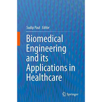 Biomedical Engineering and its Applications in Healthcare [Paperback]