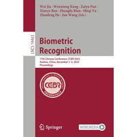 Biometric Recognition: 17th Chinese Conference, CCBR 2023, Xuzhou, China, Decemb [Paperback]