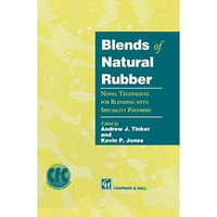 Blends of Natural Rubber: Novel Techniques for Blending with Specialty Polymers [Hardcover]