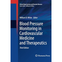 Blood Pressure Monitoring in Cardiovascular Medicine and Therapeutics [Paperback]