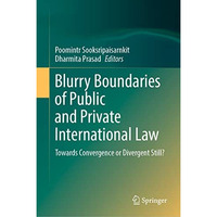 Blurry Boundaries of Public and Private International Law: Towards Convergence o [Hardcover]